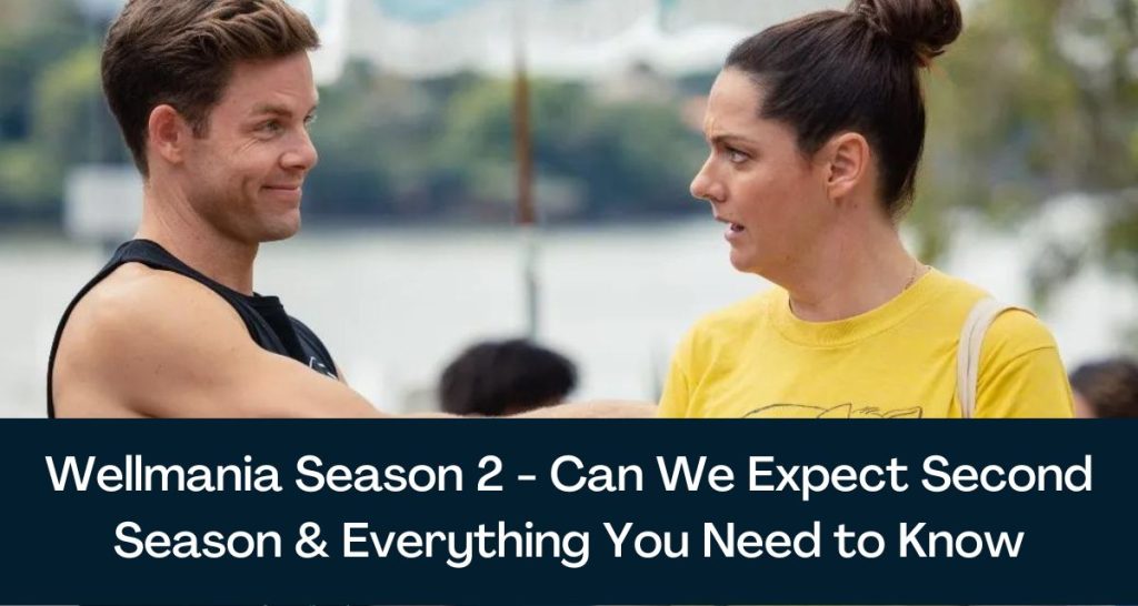Wellmania Season 2 - Can We Expect Second Season & Everything You Need to Know