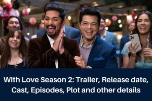 With Love Season 2: Trailer, Release date, Cast, Episodes, Plot and other details