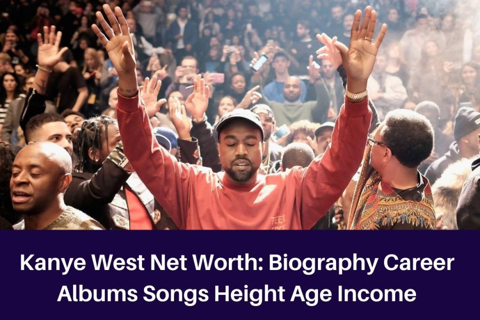 Kanye West Net Worth 2023: Biography Career Albums Songs Height Age Income