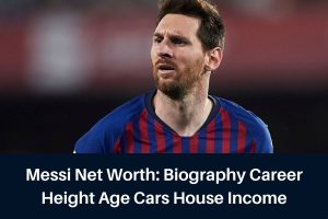 Messi Net Worth 2023: Biography Career Height Age Cars House Income