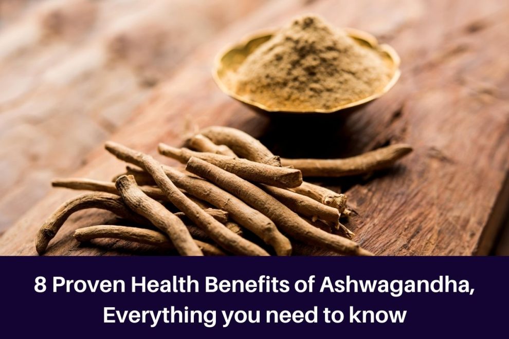 8 Proven Health Benefits of Ashwagandha, Everything you need to know