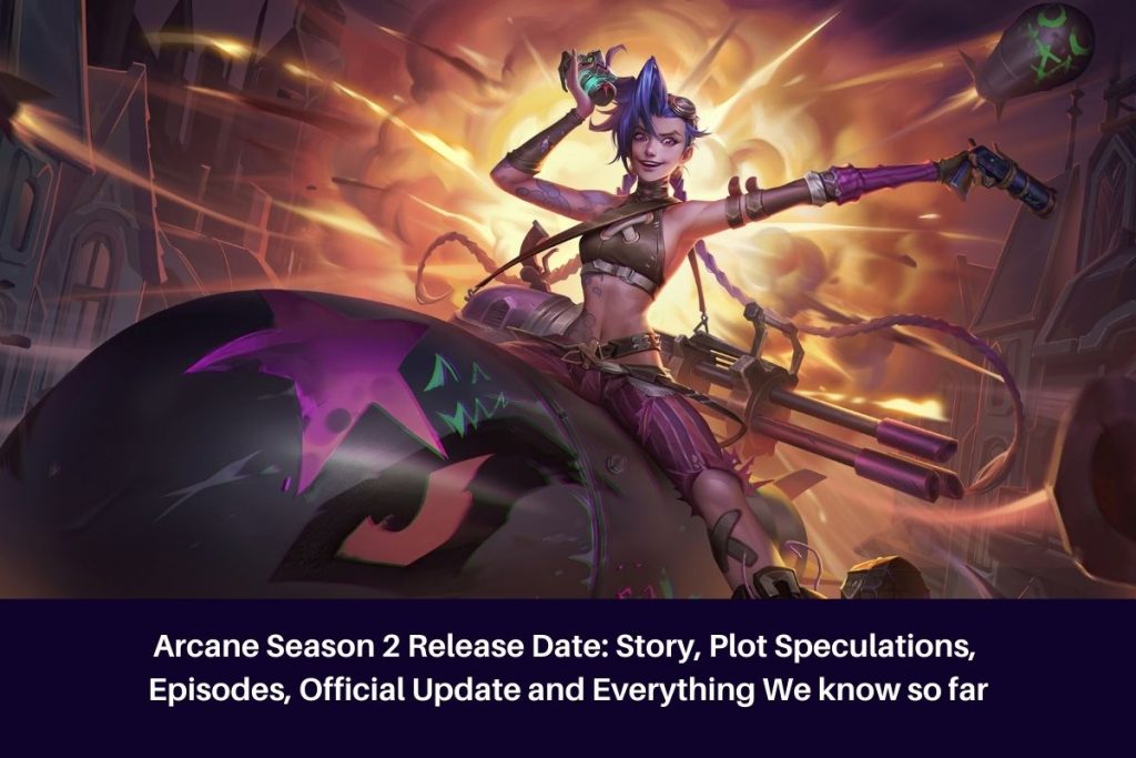 Arcane Season 2 Release Date: Story, Plot Speculations, Episodes, Official Update and Everything We know so far
