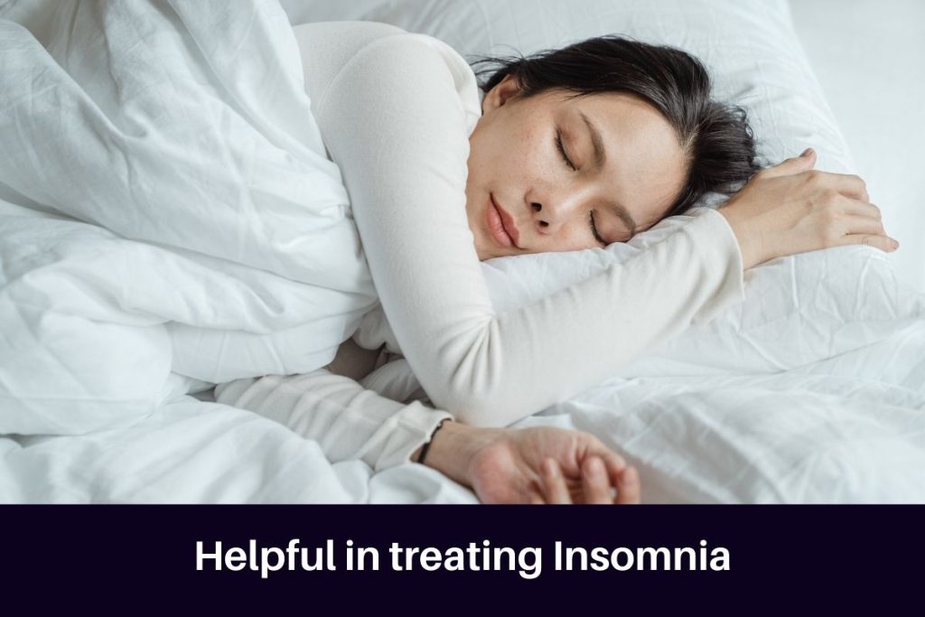 Helpful in treating Insomnia