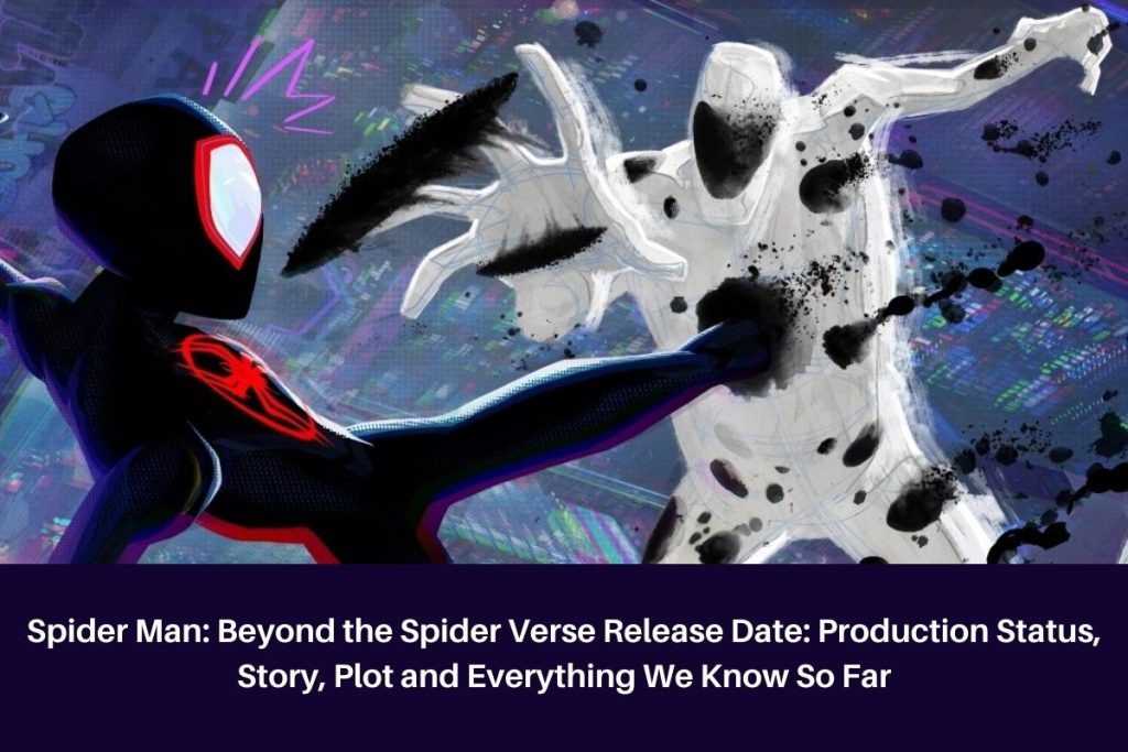 Spider Man: Beyond the Spider Verse Release Date: Production Status, Story, Plot and Everything We Know So Far
