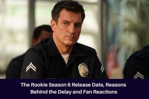 The Rookie Season 6 Release Date, Reasons Behind the Delay and Fan Reactions